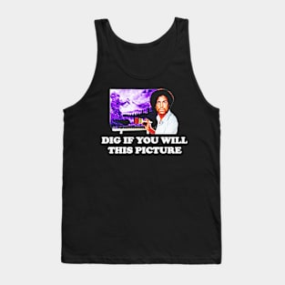 Dig If You Will This Picture Tank Top